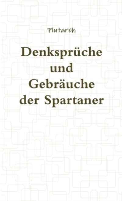 Cover for Plutarch · Denkspruche Und Gebrauche Der Spartaner (Paperback Book) (2011)