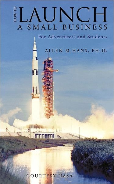Cover for Ph D Allen M Hans · How to Launch a Small Business: for Adventurers and Students (Pocketbok) (2010)