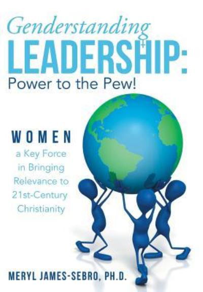 Cover for Meryl James-sebro Ph D · Genderstanding Leadership: Women a Key Force in Bringing Relevance to 21st-century Christianity (Hardcover Book) (2013)