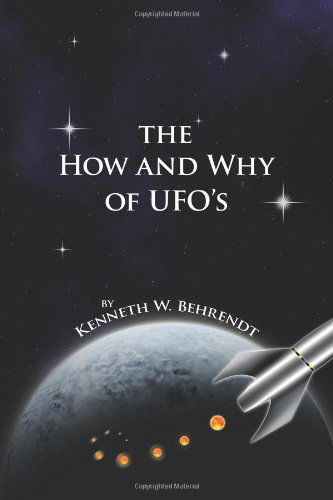 Cover for Kenneth W. Behrendt · The How and Why of Ufos (Taschenbuch) (2011)