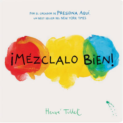 Mezclalo Bien - Herve Tullet - Bücher -  - 9781452159331 - 18. April 2017