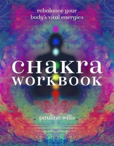 Cover for Pauline Wills · Chakra workbook rebalance your body's vital energies (Bok) (2017)
