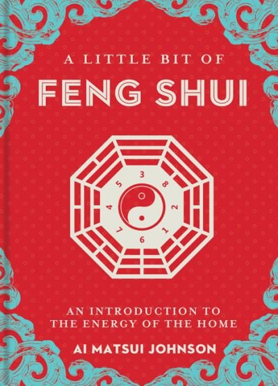 Cover for Ai Matsui Johnson · A Little Bit of Feng Shui: An Introduction to the Energy of the Home - Little Bit Series (Hardcover Book) (2022)