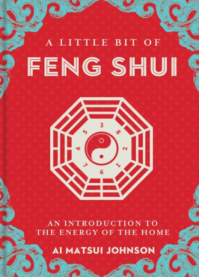 Cover for Ai Matsui Johnson · A Little Bit of Feng Shui: An Introduction to the Energy of the Home - Little Bit Series (Inbunden Bok) (2022)