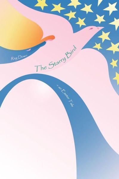 Cover for Reg Down · The Starry Bird: an Easter Tale (Pocketbok) (2011)