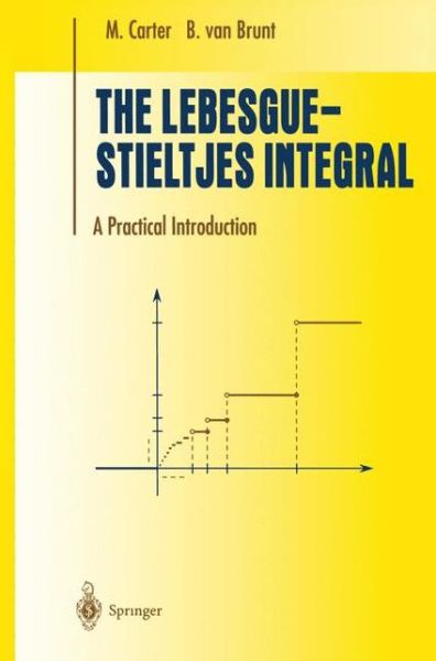 Cover for Carter, M. (Massey University, Palmerston North, New Zealand) · The Lebesgue-stieltjes Integral: a Practical Introduction - Undergraduate Texts in Mathematics (Paperback Book) [Softcover Reprint of the Original 1st Ed. 2000 edition] (2012)