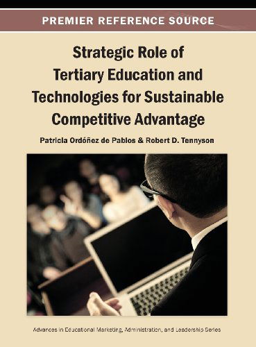 Cover for Patricia Ordóñez De Pablos · Strategic Role of Tertiary Education and Technologies for Sustainable Competitive Advantage (Advances in Educational Marketing, Administration, and Leadership) (Hardcover Book) (2013)