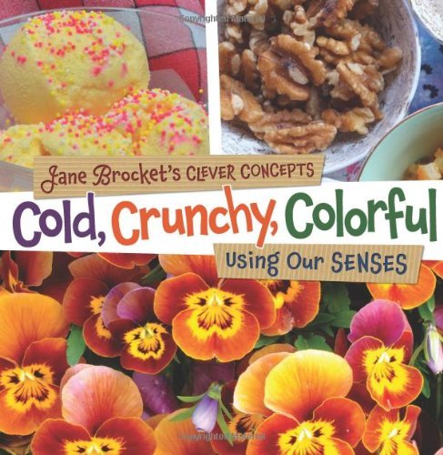 Cover for Jane Brocket · Cold, Crunchy, Colorful: Using Our Senses (Jane Brocket's Clever Concepts) (Gebundenes Buch) (2014)