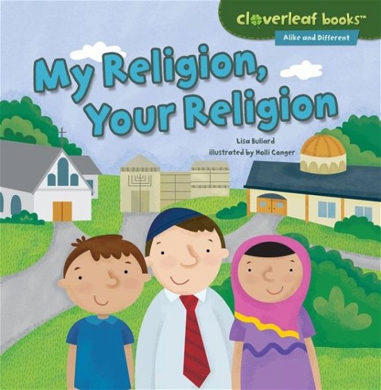 Cover for Lisa Bullard · My Religion, Your Religion (Cloverleaf Books - Alike and Different) (Pocketbok) (2015)