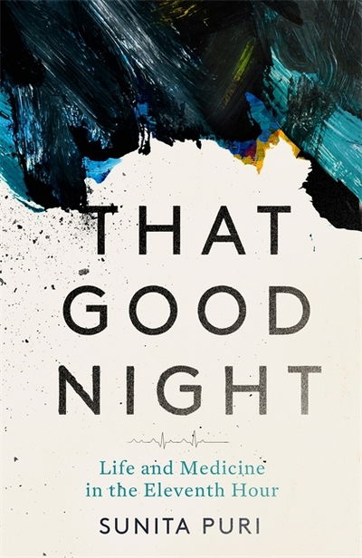 Cover for Sunita Puri · That Good Night: Life and Medicine in the Eleventh Hour (Taschenbuch) (2019)