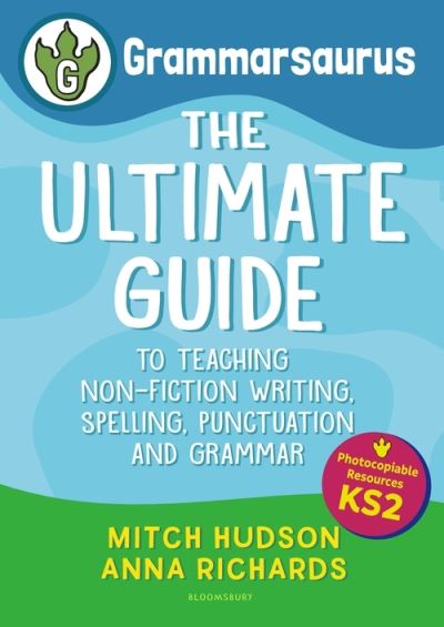 Cover for Mitch Hudson · Grammarsaurus Key Stage 2: The Ultimate Guide to Teaching Non-Fiction Writing, Spelling, Punctuation and Grammar (Paperback Book) (2021)