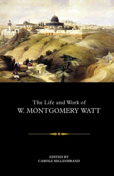 Cover for Carole Hillenbrand · The Life and Work of W. Montgomery Watt (Paperback Book) (2020)