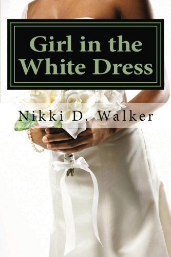 Cover for Nikki D. Walker · Girl in the White Dress: Sam's Story (Volume 1) (Paperback Book) (2013)