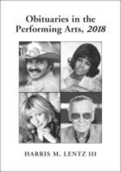 Lentz, Harris M., III · Obituaries in the Performing Arts, 2018 - Lentz’s Performing Arts Obituaries (Paperback Book) (2019)