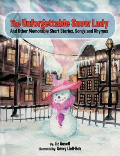 Cover for Liz Ansell · The Unforgettable Snow Lady: and Other Memorable Short Stories, Songs and Rhymes (Pocketbok) (2012)