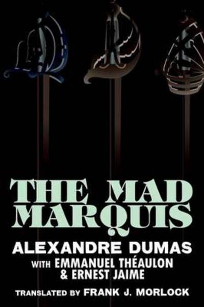 Cover for Alexandre Dumas · The Mad Marquis: a Play in Five Acts (Paperback Book) (2013)