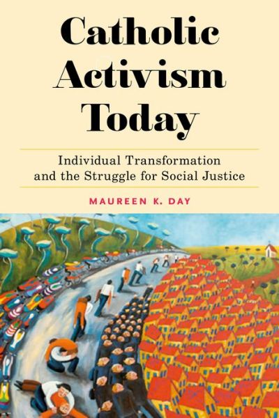 Cover for Maureen K. Day · Catholic Activism Today: Individual Transformation and the Struggle for Social Justice - Religion and Social Transformation (Inbunden Bok) (2020)