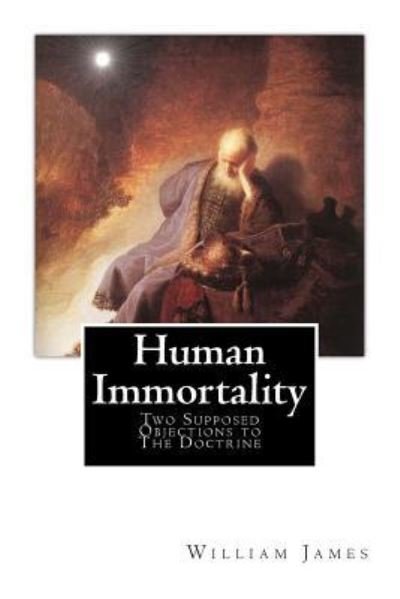 Cover for William James · Human Immortality: Two Supposed Objections to the Doctrine (Paperback Bog) (2012)