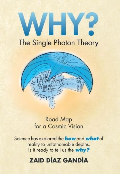 Cover for Zaid Diaz Gandia · Why? the Single Photon Theory (Hardcover Book) (2013)