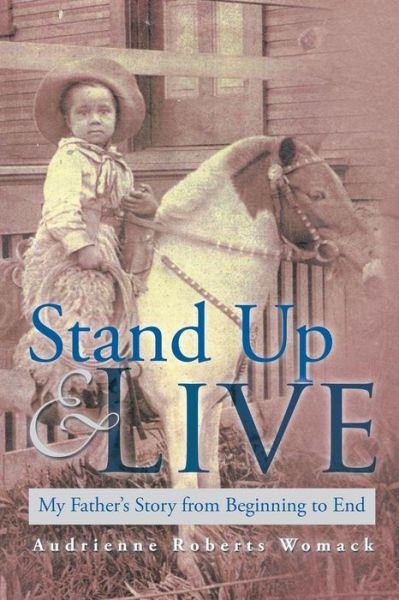 Cover for Audrienne Roberts Womack · Stand Up and Live: My Father's Story from Beginning to End (Paperback Book) (2013)