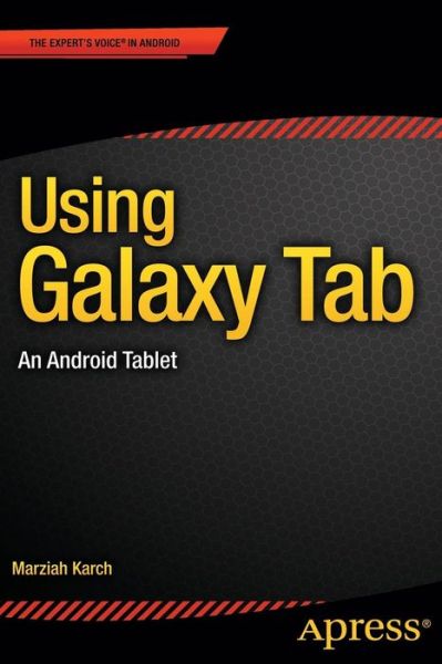 Using Galaxy Tab: An Android Tablet - Marziah Karch - Books - APress - 9781484206331 - November 22, 2014
