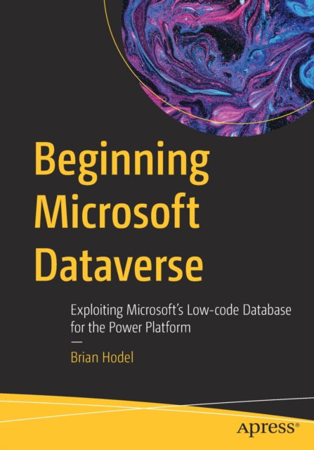 Cover for Brian Hodel · Beginning Microsoft Dataverse: Exploiting Microsoft’s Low-code Database for the Power Platform (Paperback Book) [1st edition] (2023)