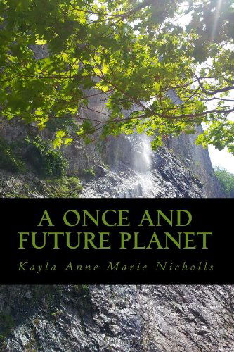 Cover for Kayla Anne Marie Nicholls · A Once and Future Planet (Surviving) (Volume 2) (Paperback Book) (2013)