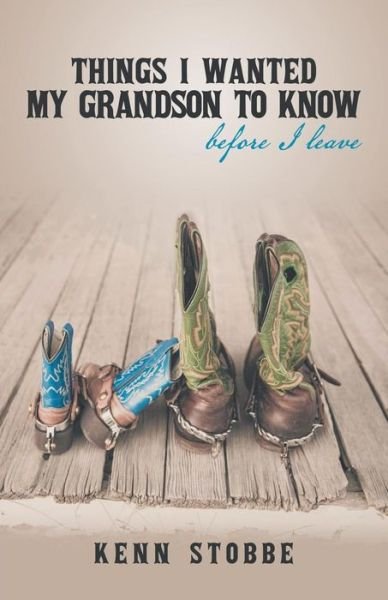 Cover for Kenn Stobbe · Things I Wanted My Grandson to Know Before I Leave (Paperback Book) (2014)