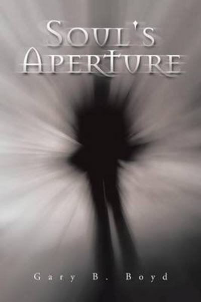 Cover for Gary B. Boyd · Soul's Aperture (Paperback Book) (2015)