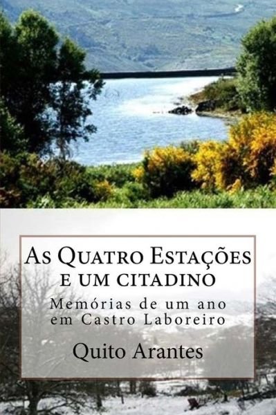 Cover for Quito Arantes · As Quatro Estações E Um Citadino: Memórias De Um Ano Em Castro Laboreiro (Paperback Book) [Portuguese edition] (2014)