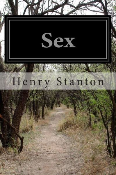 Cover for Henry Stanton · Sex: Avoided Subjects Discussed in Plain English (Pocketbok) (2014)