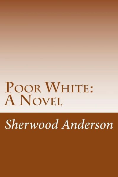 Cover for Sherwood Anderson · Poor White (Paperback Book) (2014)