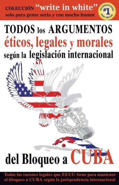 Cover for Skinbombo Creative Factory · Todos Los Argumentos Eticos, Legales Y Morales Segun La Legislacion Internacional Del Bloqueo a Cuba (Paperback Book) (2014)