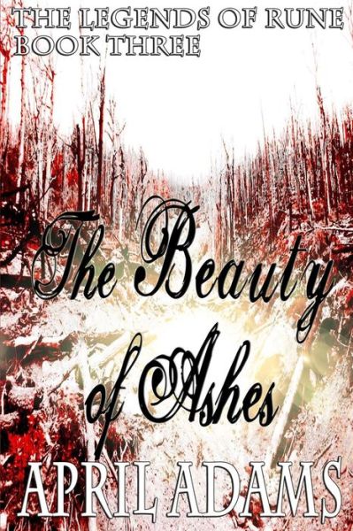 Cover for April Adams · The Beauty of Ashes: the Legends of Rune (Taschenbuch) (2014)