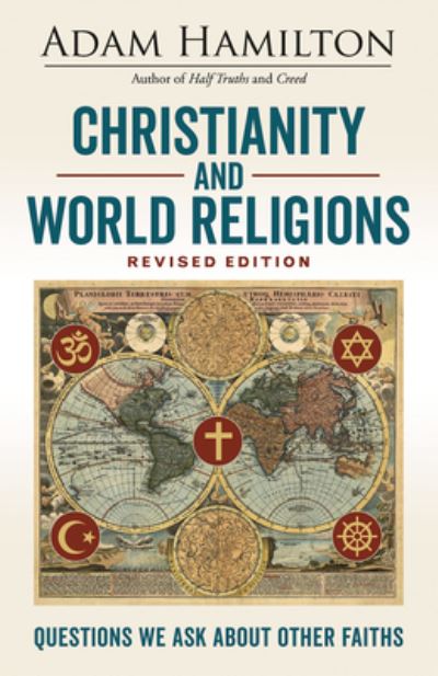 Cover for Adam Hamilton · Christianity and World Religions Revised Edition Questions We Ask About Other Faiths (Paperback Book) (2018)