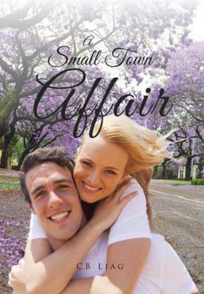 Cover for Cb Liag · A Small Town Affair (Hardcover Book) (2015)