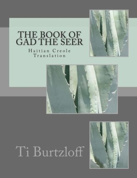 Cover for Ti Burtzloff · The Book of Gad the Seer: Haitian Creole Translation (Paperback Book) (2015)