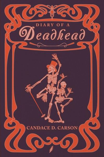 Cover for Candace Carson · Diary of a Deadhead: a Wild Magical Ride into the World of Sound and Vibration (Paperback Book) (2015)