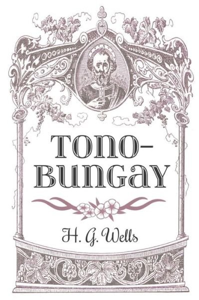 Tono-bungay - H G Wells - Books - Createspace - 9781511898331 - April 25, 2015