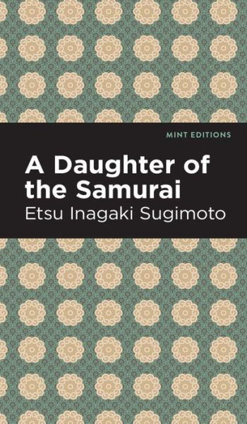 Cover for Etsu Inagaki Sugimoto · A Daughter of the Samurai - Mint Editions (Gebundenes Buch) (2022)