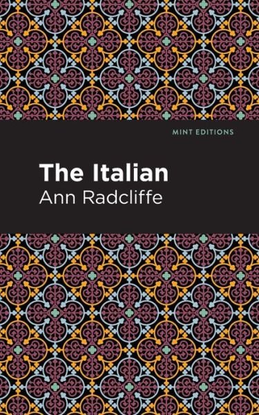 The Italian - Mint Editions - Ann Radcliffe - Bøker - Graphic Arts Books - 9781513216331 - 24. februar 2022