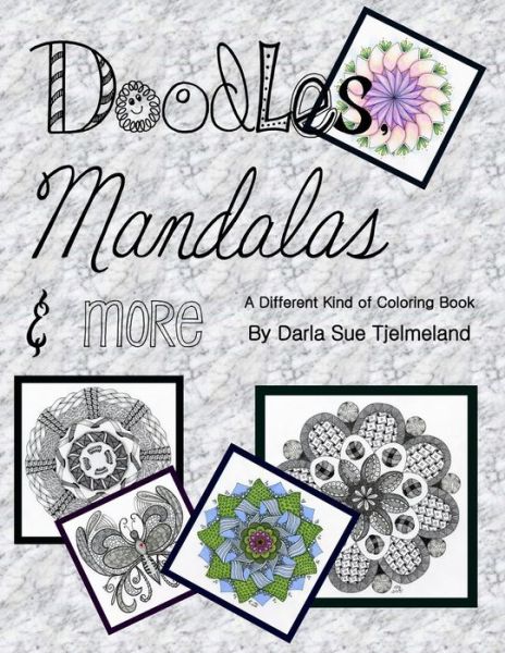 Cover for Darla Sue Tjelmeland · Doodles, Mandalas &amp; More: a Different Kind of Coloring Book (Paperback Book) (2015)