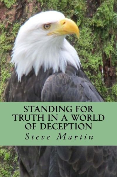 Standing for Truth in a World of Deception: Now Think on This - Book 3 - Steve Martin - Kirjat - Createspace - 9781517023331 - tiistai 25. elokuuta 2015