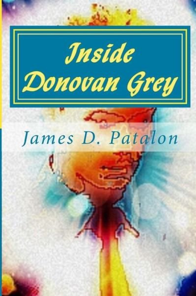 Cover for James D Patalon · Inside Donovan Grey (Paperback Bog) (2015)