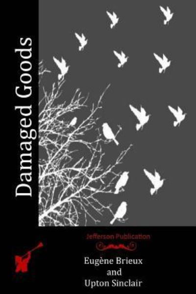 Damaged Goods - Upton Sinclair - Książki - Createspace Independent Publishing Platf - 9781517755331 - 24 października 2015