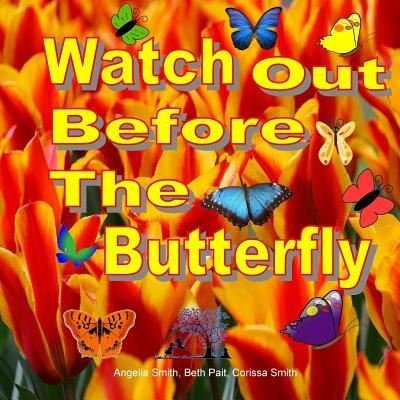 Cover for Angelia Smith · Watch Out Before The Butterfly (Paperback Book) (2018)