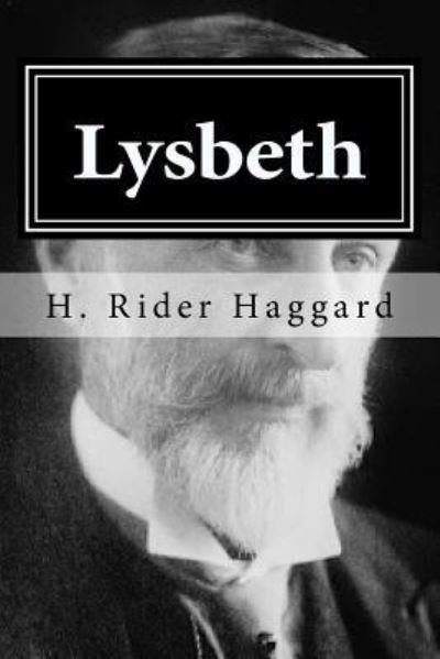 Lysbeth - Sir H Rider Haggard - Libros - Createspace Independent Publishing Platf - 9781519748331 - 7 de diciembre de 2015