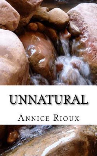 Cover for Annice J Rioux · Unnatural (Paperback Book) (2016)