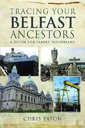 Cover for Chris Paton · Tracing Your Belfast Ancestors: A Guide for Family Historians - Tracing Your Ancestors (Paperback Book) (2023)