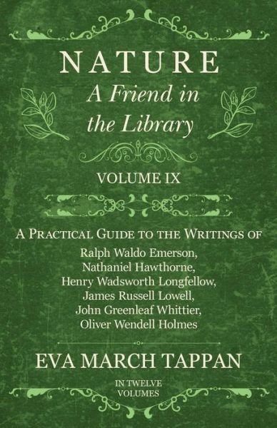 Cover for Eva March Tappan · Nature - A Friend in the Library - Volume IX - A Practical Guide to the Writings of Ralph Waldo Emerson, Nathaniel Hawthorne, Henry Wadsworth Longfellow, James Russell Lowell, John Greenleaf Whittier, Oliver Wendell Holmes - In Twelve Volumes (Paperback Bog) (2017)